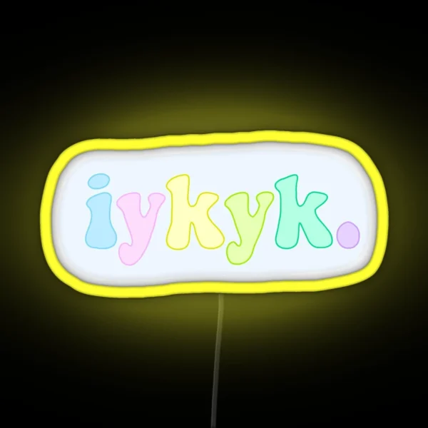 Iykyk RGB Neon Sign