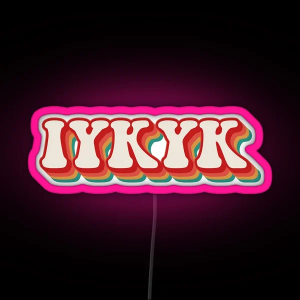 IYKYK RGB Neon Sign