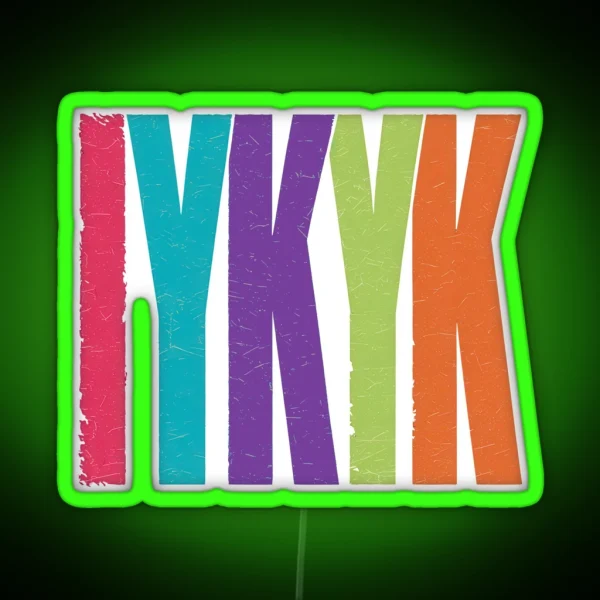 IYKYK RGB Neon Sign
