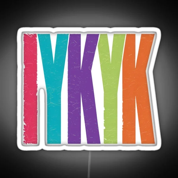 IYKYK RGB Neon Sign