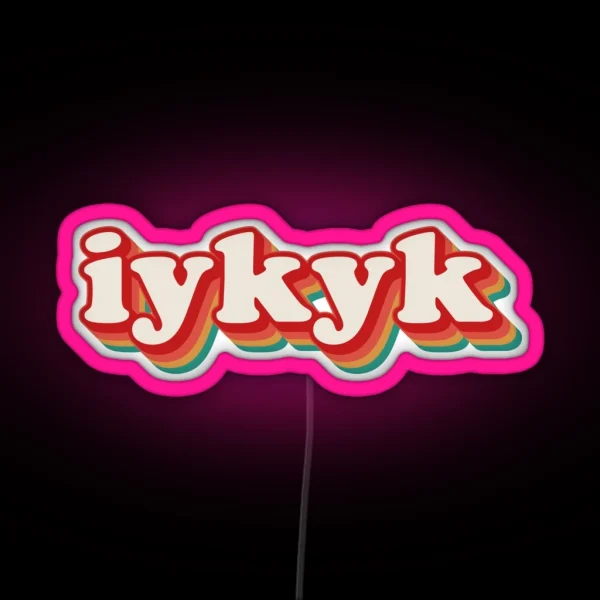 IYKYK RGB Neon Sign