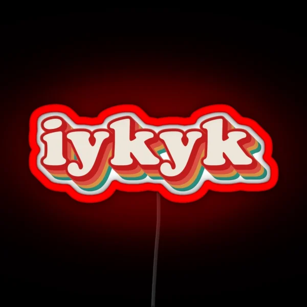 IYKYK RGB Neon Sign