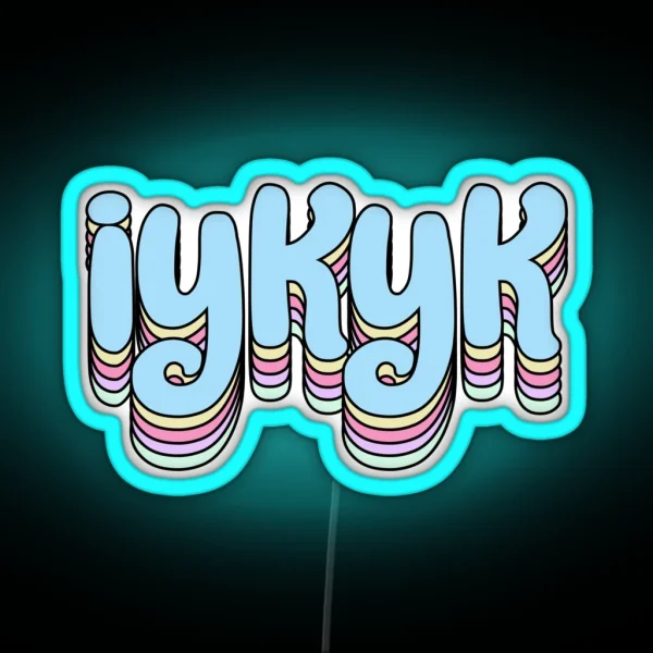 Iykyk RGB Neon Sign