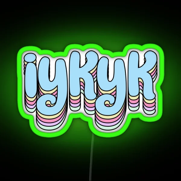 Iykyk RGB Neon Sign