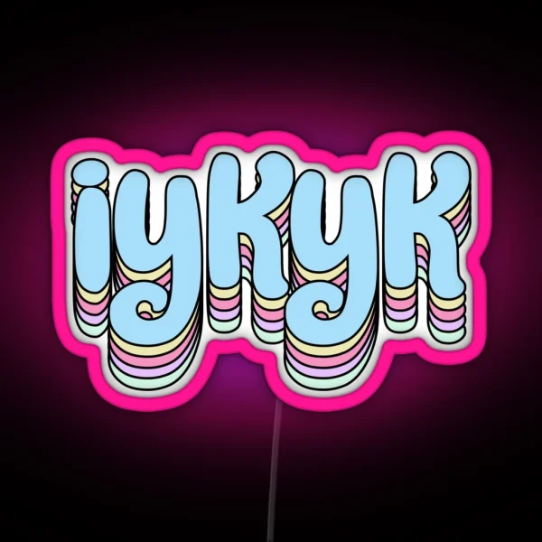 Iykyk RGB Neon Sign