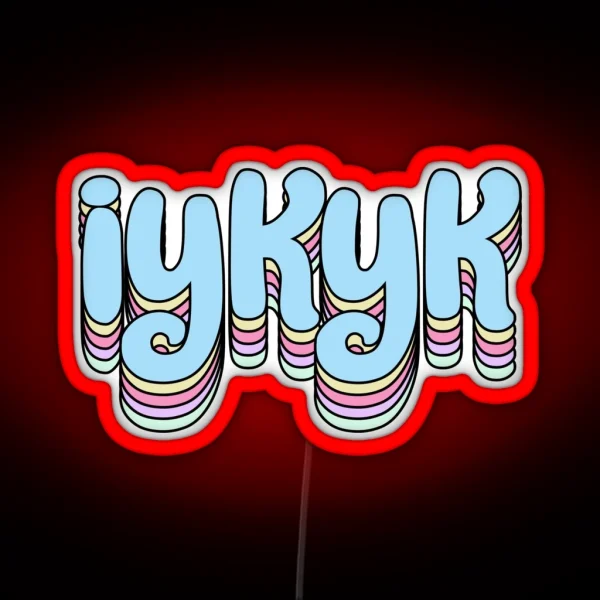 Iykyk RGB Neon Sign