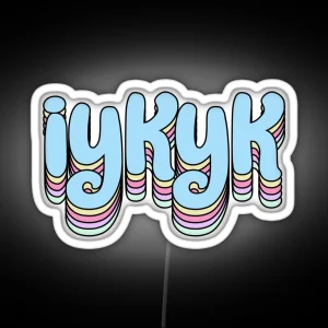 Iykyk RGB Neon Sign