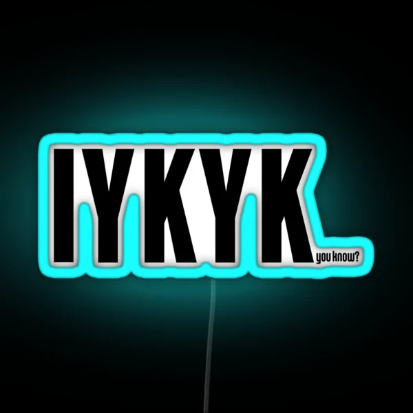 IYKYK You Know RGB Neon Sign
