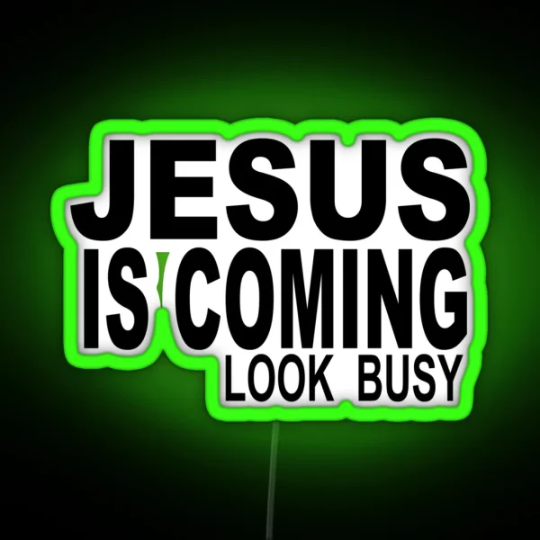 JESUS IS COMING LOOK BUSY RGB Neon Sign