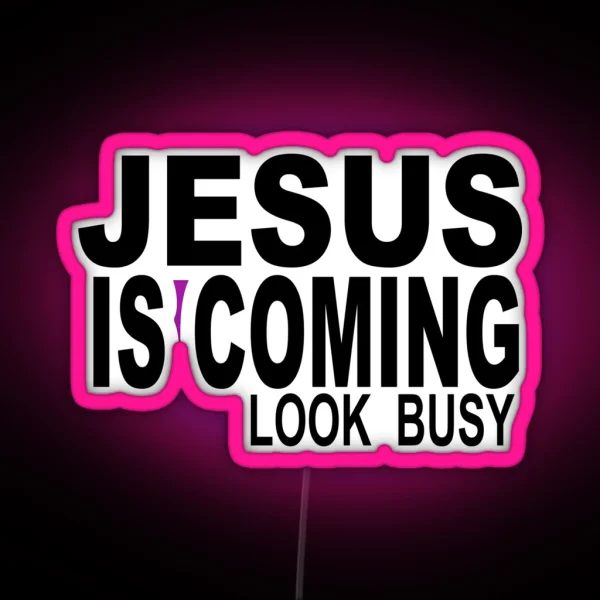 JESUS IS COMING LOOK BUSY RGB Neon Sign