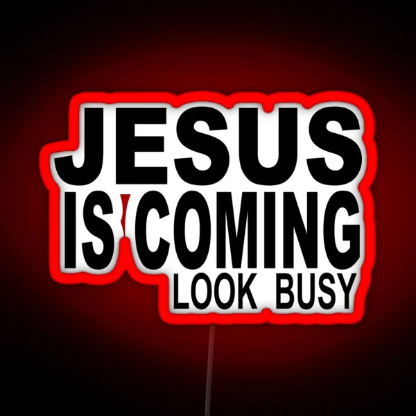 JESUS IS COMING LOOK BUSY RGB Neon Sign