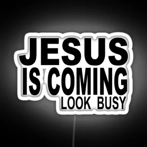 JESUS IS COMING LOOK BUSY RGB Neon Sign