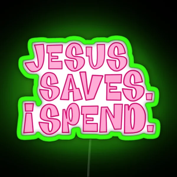 Jesus Saves I Spend RGB Neon Sign