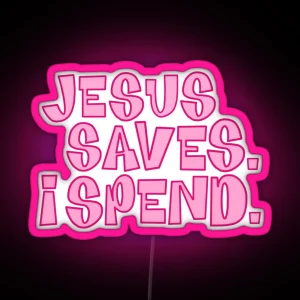 Jesus Saves I Spend RGB Neon Sign