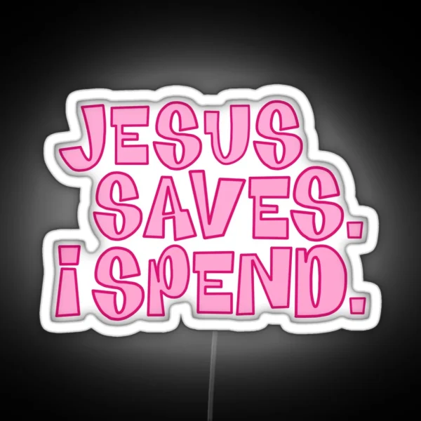 Jesus Saves I Spend RGB Neon Sign