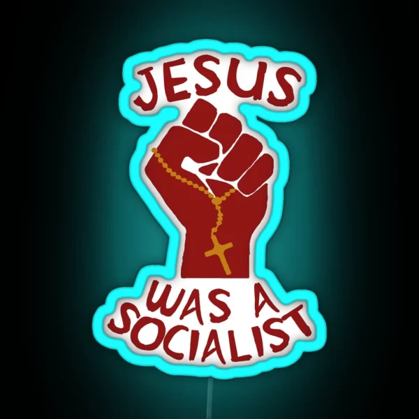 Jesus Was A Socialist Raised Fist Liberation Theology Radical Christianity Socialism Leftist Social Justice RGB Neon Sign