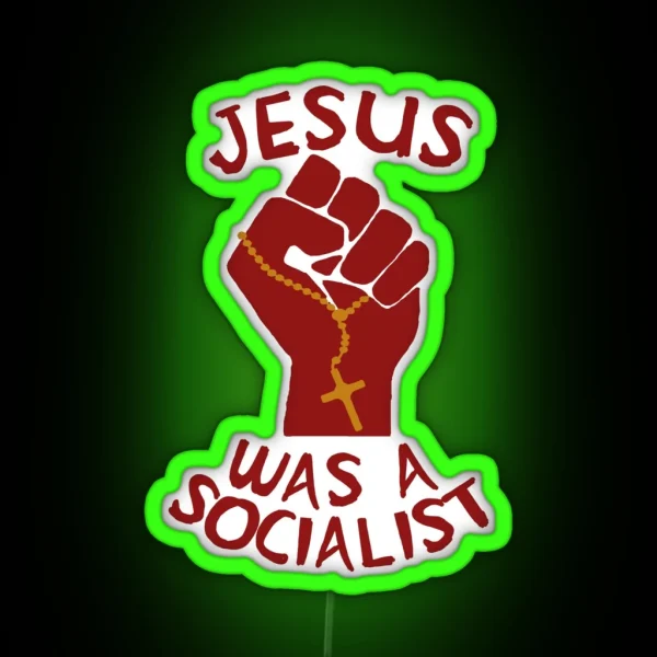 Jesus Was A Socialist Raised Fist Liberation Theology Radical Christianity Socialism Leftist Social Justice RGB Neon Sign