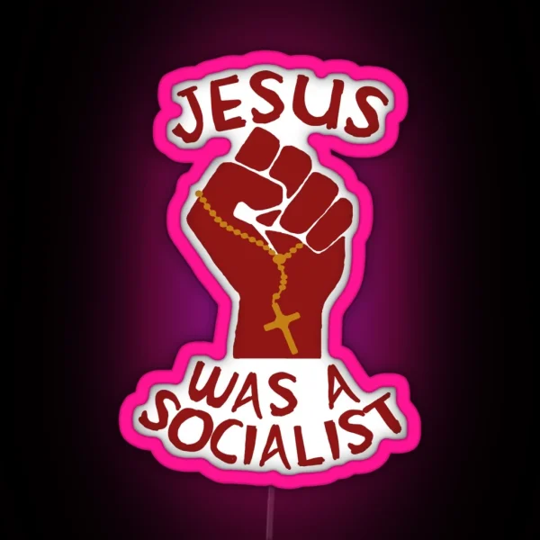 Jesus Was A Socialist Raised Fist Liberation Theology Radical Christianity Socialism Leftist Social Justice RGB Neon Sign