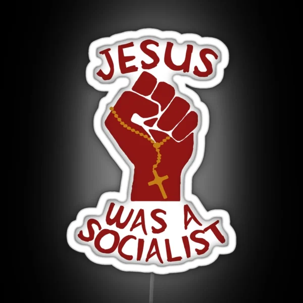 Jesus Was A Socialist Raised Fist Liberation Theology Radical Christianity Socialism Leftist Social Justice RGB Neon Sign