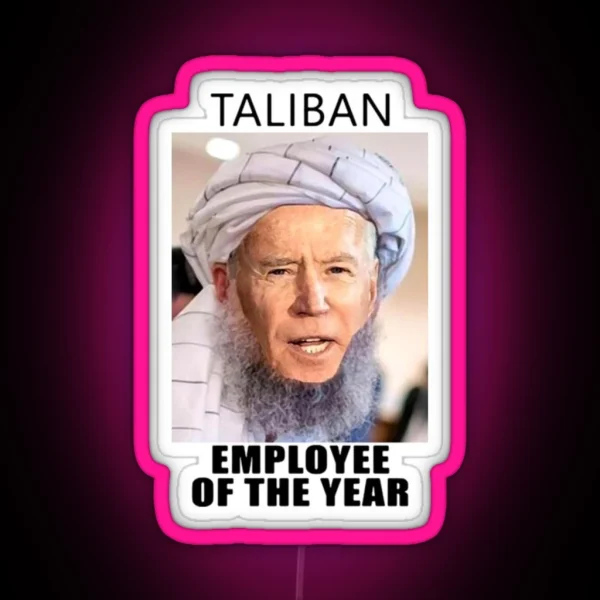 Joe Biden Is Taliban Employee Of The Year Led RGB Neon Sign