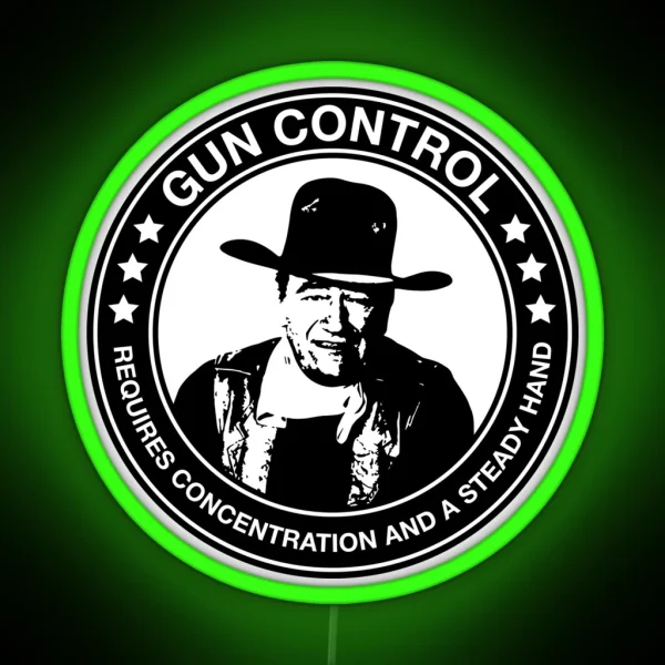 John Wayne Gun Control Requires Concentration And A Steady Hand RGB Neon Sign