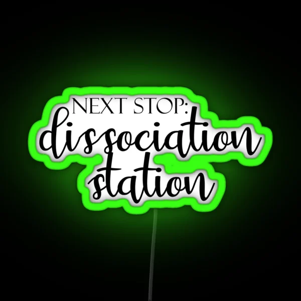 Journey To The Mind Next Stop Dissociation Station Elegant And Whimsical Mental Health Typography RGB Neon Sign