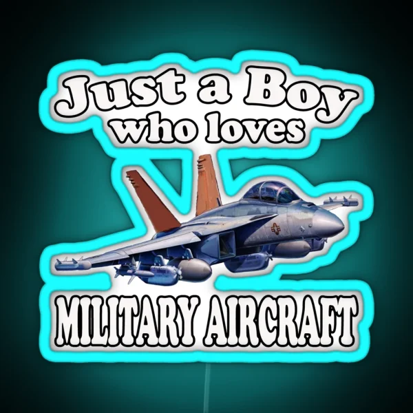 Just A Boy Who Loves EA 18G Growler Military Aircraft RGB Neon Sign