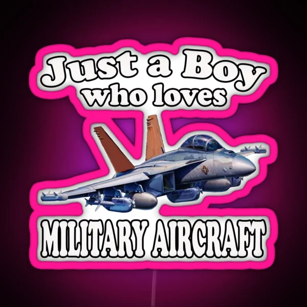 Just A Boy Who Loves EA 18G Growler Military Aircraft RGB Neon Sign