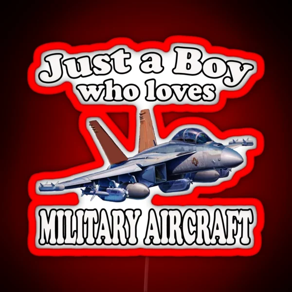 Just A Boy Who Loves EA 18G Growler Military Aircraft RGB Neon Sign