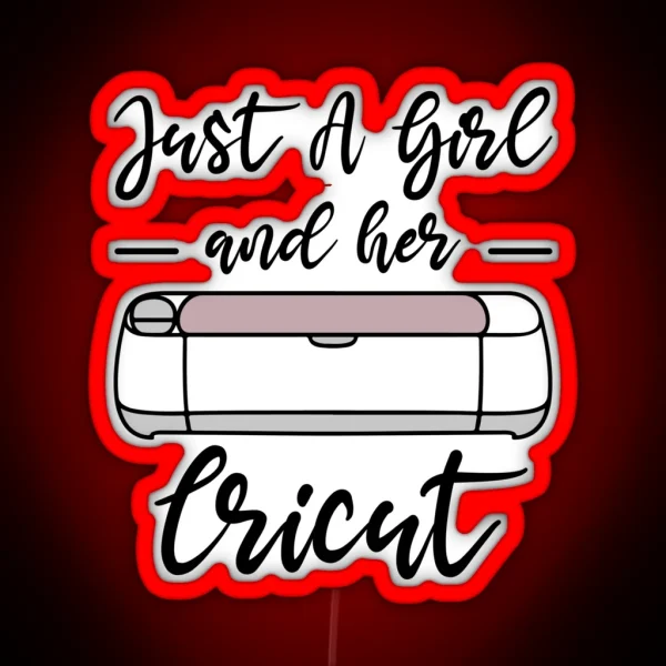 Just A Girl And Her Cricut RGB Neon Sign