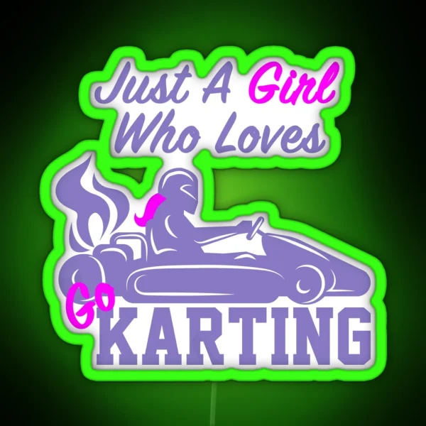 Just A Girl Who Loves Go Karting RGB Neon Sign