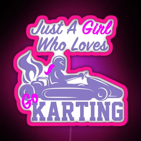 Just A Girl Who Loves Go Karting RGB Neon Sign