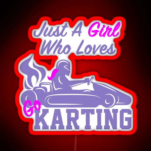 Just A Girl Who Loves Go Karting RGB Neon Sign
