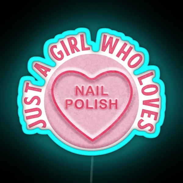 Just A Girl Who Loves Nail Polish RGB Neon Sign