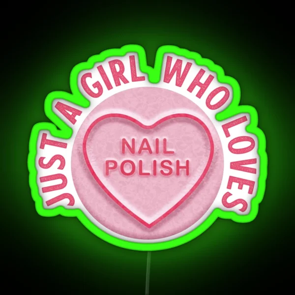 Just A Girl Who Loves Nail Polish RGB Neon Sign