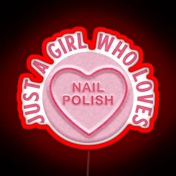 Just A Girl Who Loves Nail Polish RGB Neon Sign
