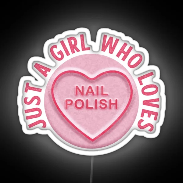 Just A Girl Who Loves Nail Polish RGB Neon Sign