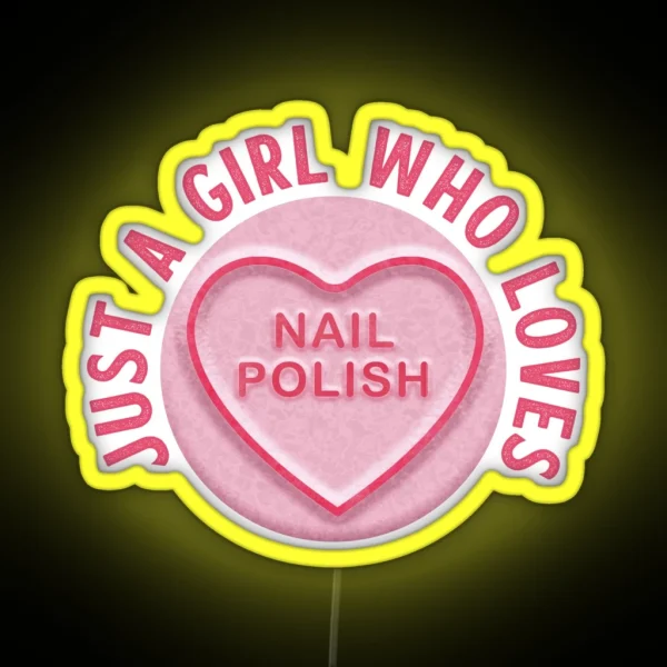 Just A Girl Who Loves Nail Polish RGB Neon Sign