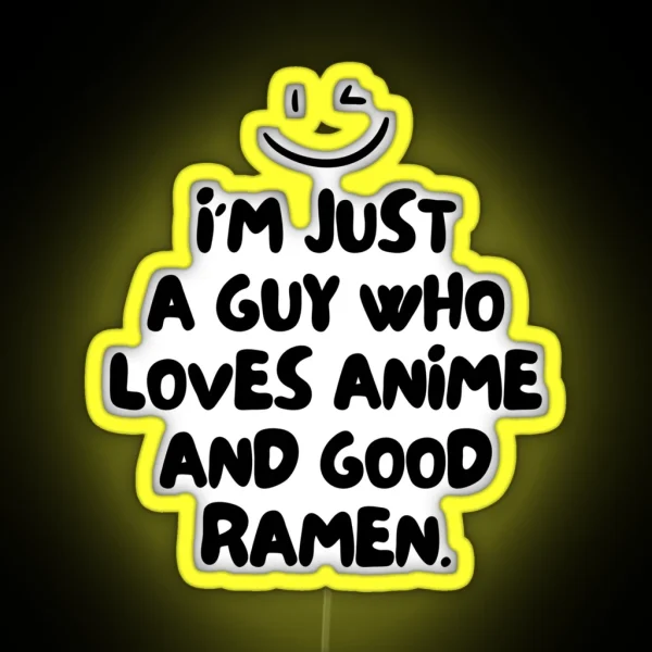 Just A Guy Who Loves Anime And Good Ramen RGB Neon Sign