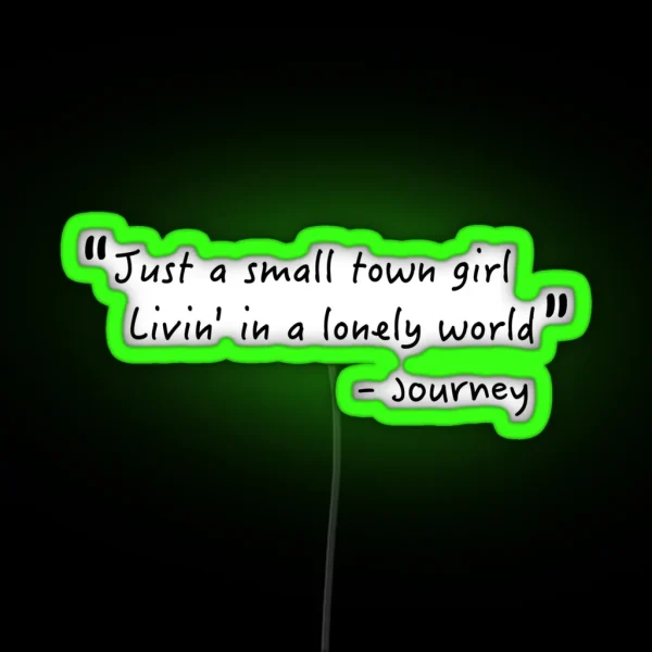 Just A Small Town Girl Journey Lyrics Don T Stop RGB Neon Sign