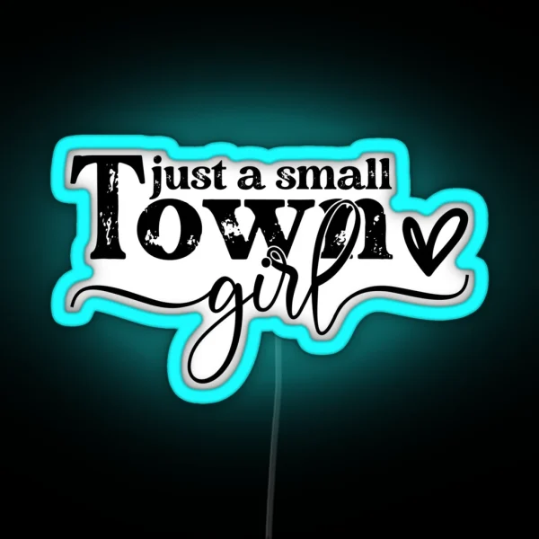 Just A Small Town Girl RGB Neon Sign