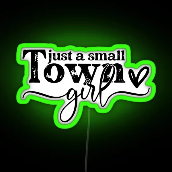 Just A Small Town Girl RGB Neon Sign