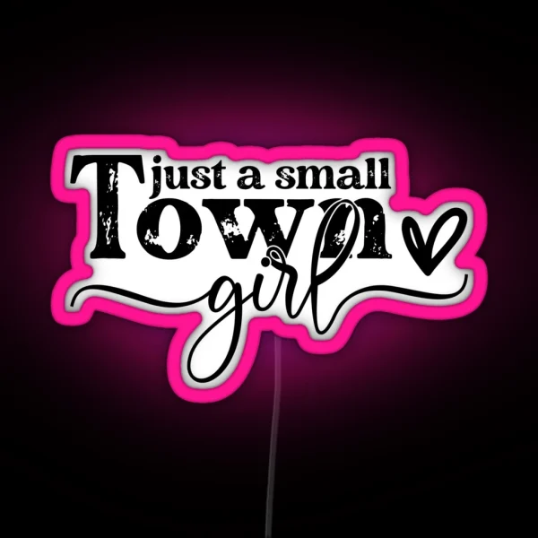 Just A Small Town Girl RGB Neon Sign