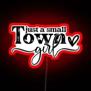 Just A Small Town Girl RGB Neon Sign