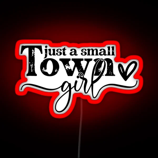 Just A Small Town Girl RGB Neon Sign