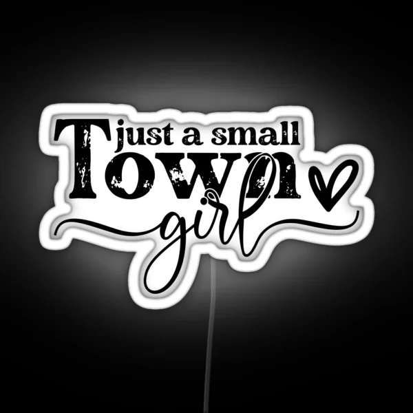 Just A Small Town Girl RGB Neon Sign