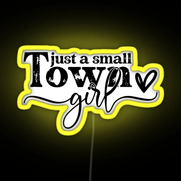 Just A Small Town Girl RGB Neon Sign