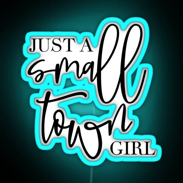 Just A Small Town Girl RGB Neon Sign