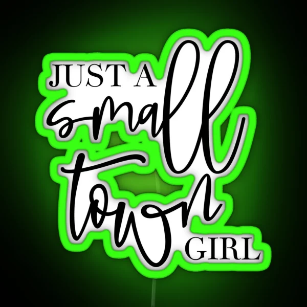 Just A Small Town Girl RGB Neon Sign