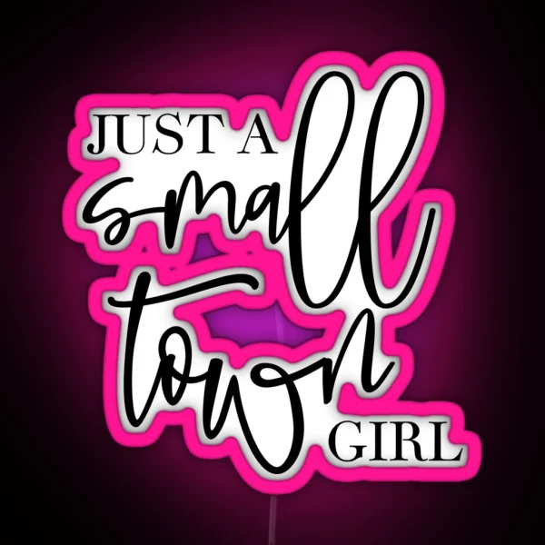 Just A Small Town Girl RGB Neon Sign